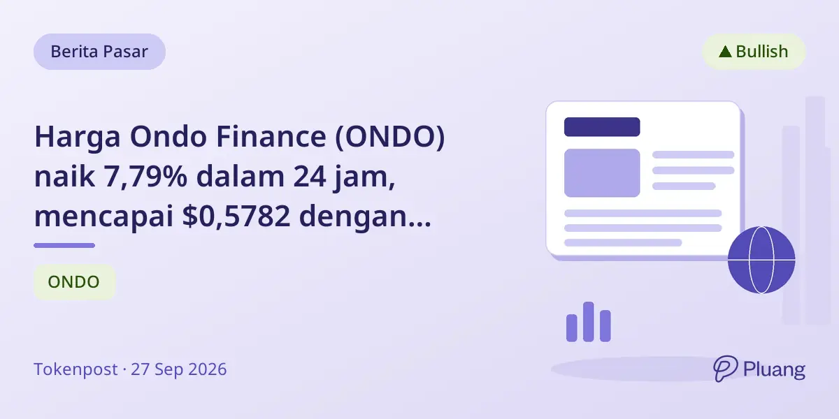 Harga Ondo Finance (ONDO) naik 7,79% dalam 24 jam, mencapai $0,5782 dengan likuidasi short $160K.