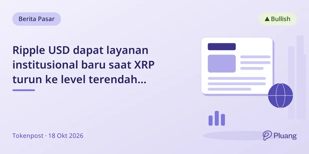 Ripple USD dapat layanan institusional baru saat XRP turun ke level terendah bulanan