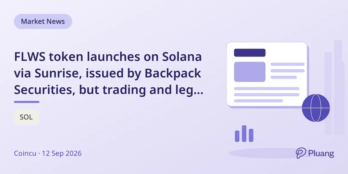 FLWS token launches on Solana via Sunrise, issued by Backpack Securities, but trading and legal details remain unconfirmed.