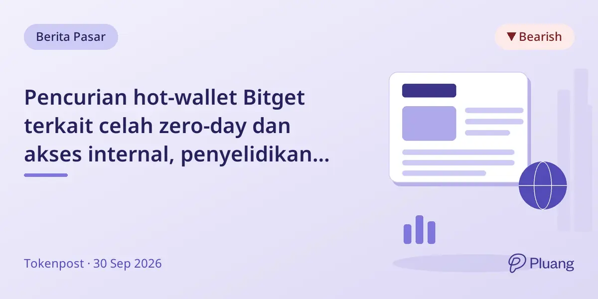 Pencurian hot-wallet Bitget terkait celah zero-day dan akses internal, penyelidikan berlanjut.