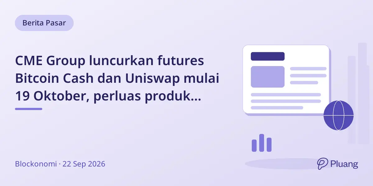 CME Group luncurkan futures Bitcoin Cash dan Uniswap mulai 19 Oktober, perluas produk kripto teratur.