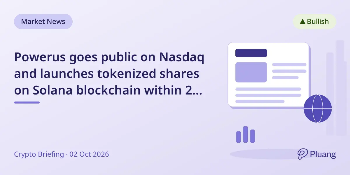 Powerus goes public on Nasdaq and launches tokenized shares on Solana blockchain within 24 hours.