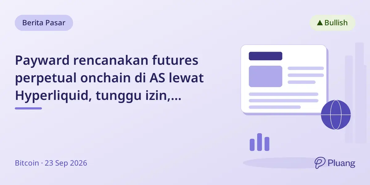 Payward rencanakan futures perpetual onchain di AS lewat Hyperliquid, tunggu izin, dorong potensi token HYPE.