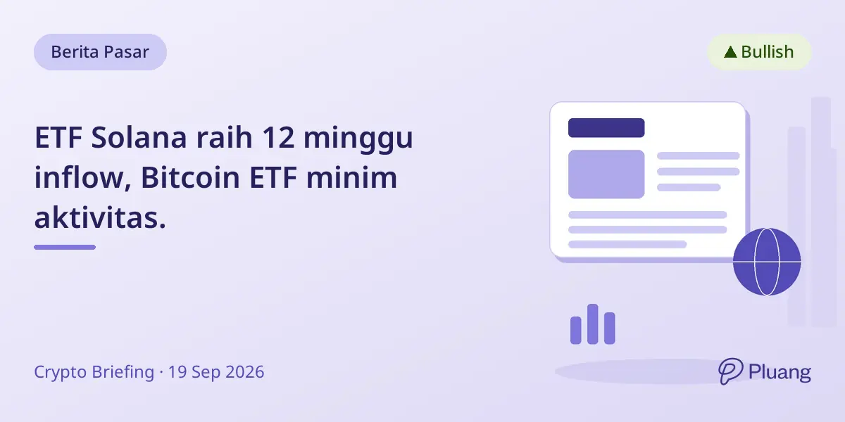 ETF Solana raih 12 minggu inflow, Bitcoin ETF minim aktivitas.