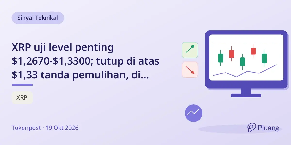 XRP uji level penting $1,2670-$1,3300; tutup di atas $1,33 tanda pemulihan, di bawah $1,27 tanda pelemahan.