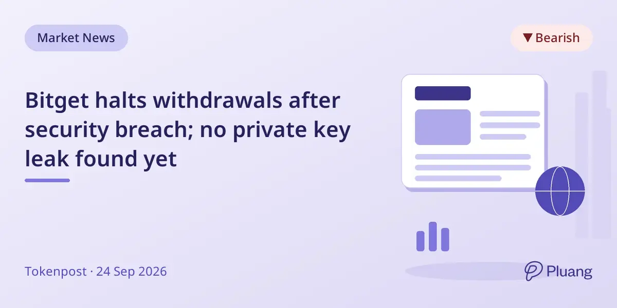 Bitget halts withdrawals after security breach; no private key leak found yet