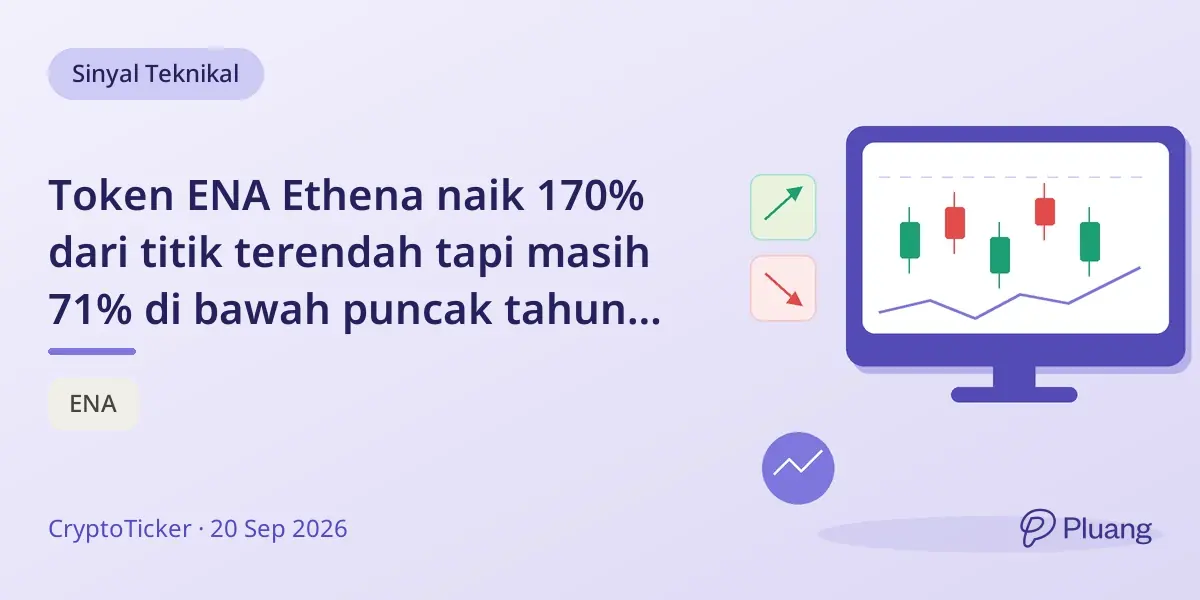 Token ENA Ethena naik 170% dari titik terendah tapi masih 71% di bawah puncak tahun lalu, sinyal optimisme hati-hati.