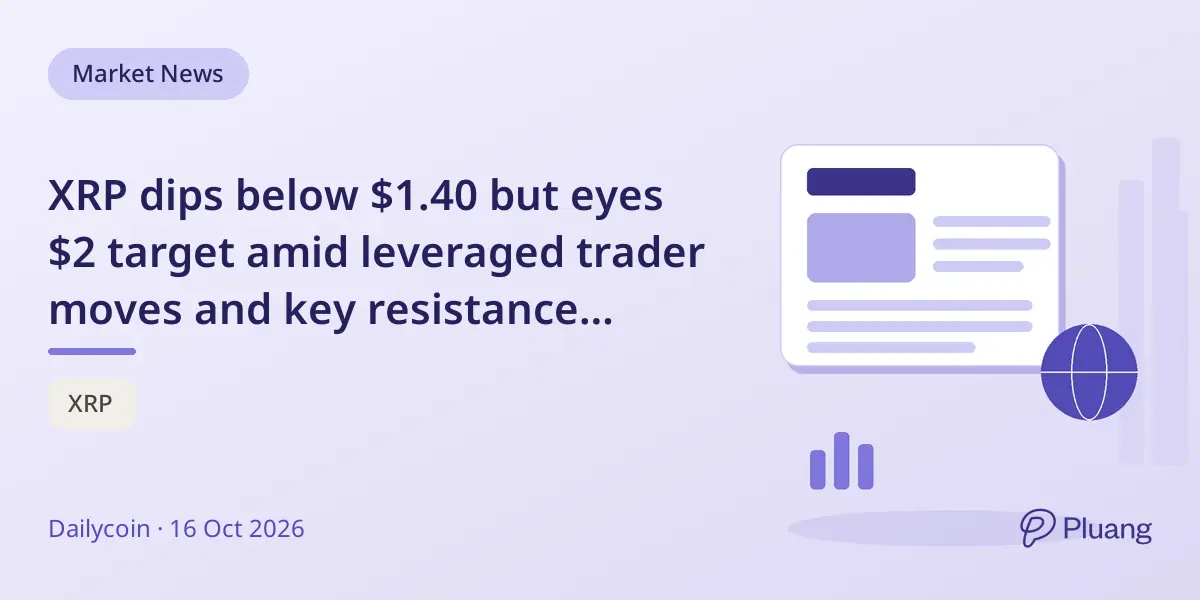 XRP dips below $1.40 but eyes $2 target amid leveraged trader moves and key resistance levels.