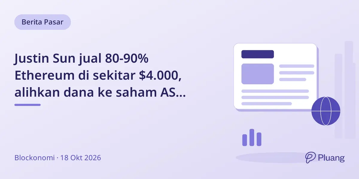 Justin Sun jual 80-90% Ethereum di sekitar $4.000, alihkan dana ke saham AS seperti Nvidia dan Nasdaq-100.