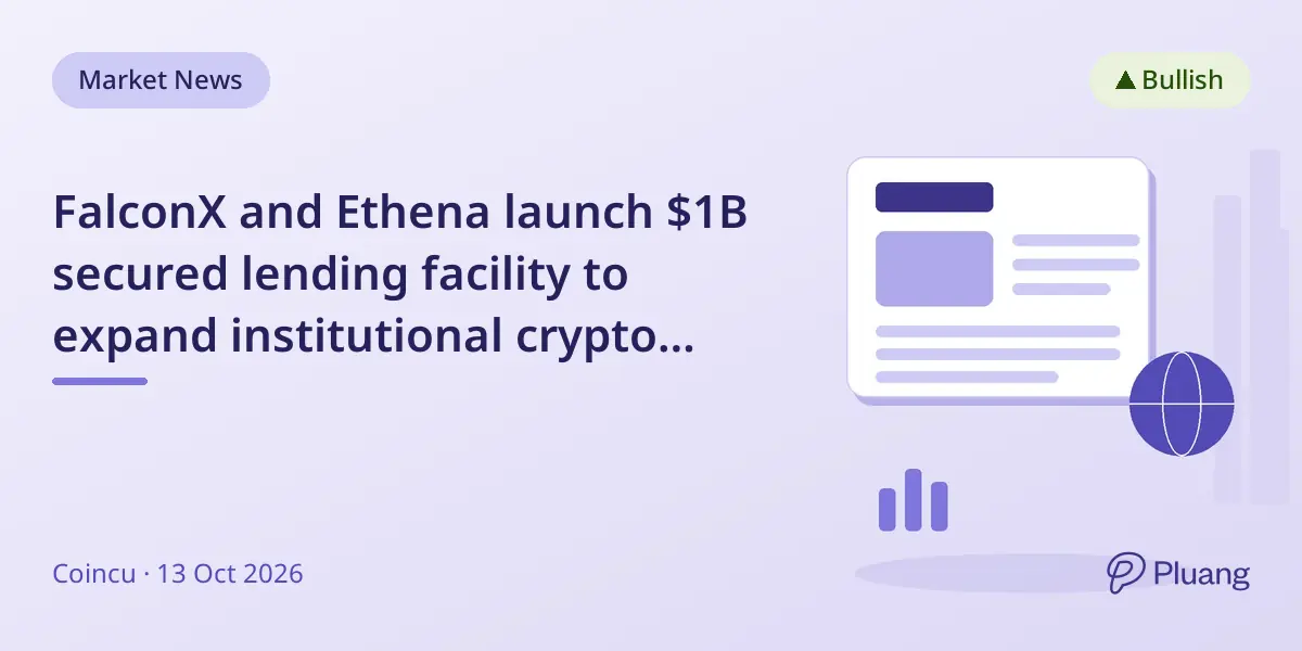 FalconX and Ethena launch $1B secured lending facility to expand institutional crypto credit.
