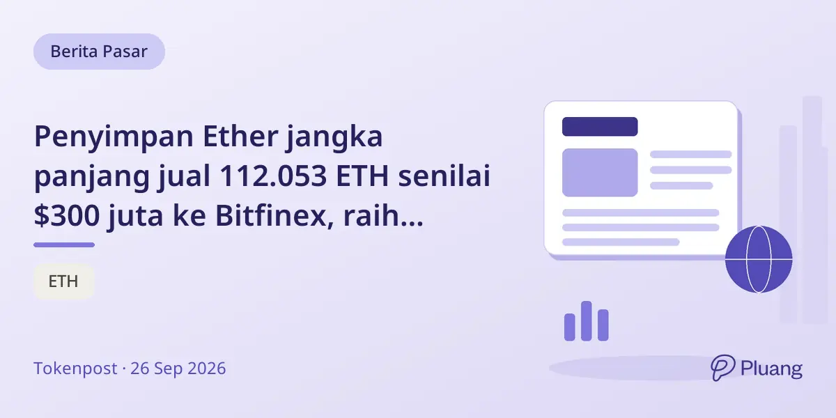 Penyimpan Ether jangka panjang jual 112.053 ETH senilai $300 juta ke Bitfinex, raih untung $72,83 juta