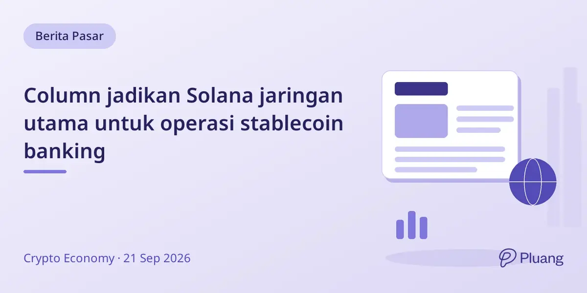 Column jadikan Solana jaringan utama untuk operasi stablecoin banking