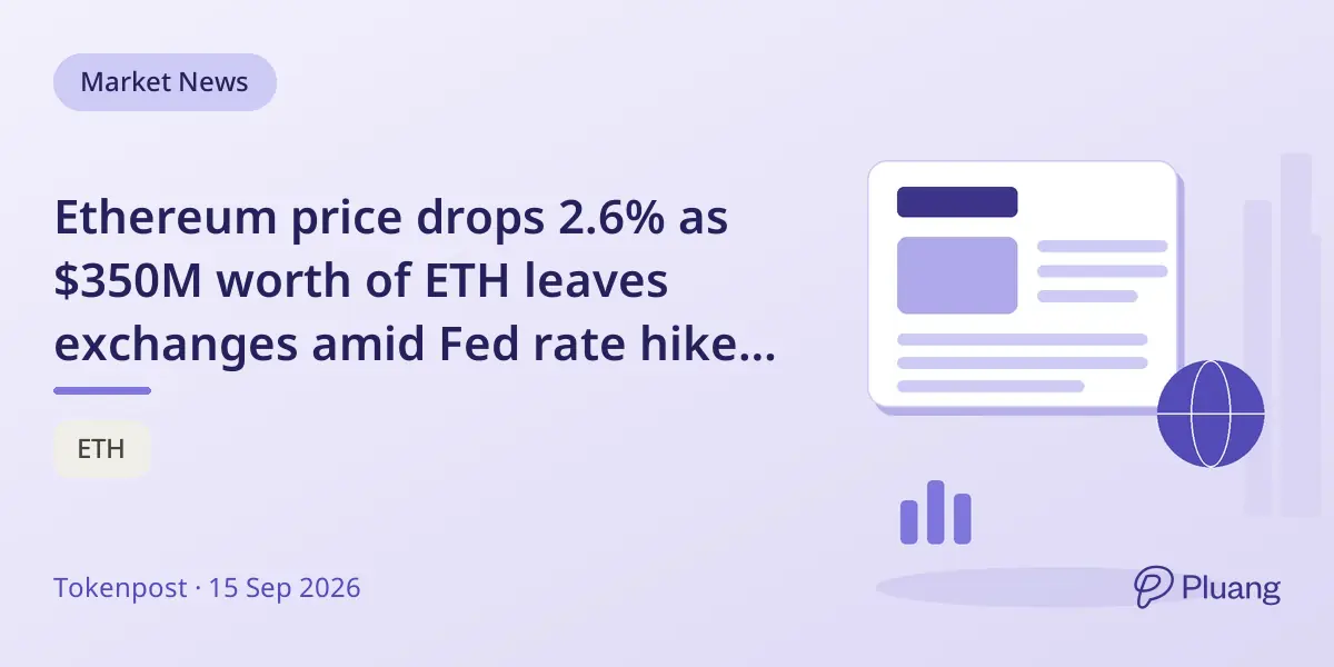 Ethereum price drops 2.6% as $350M worth of ETH leaves exchanges amid Fed rate hike anticipation.