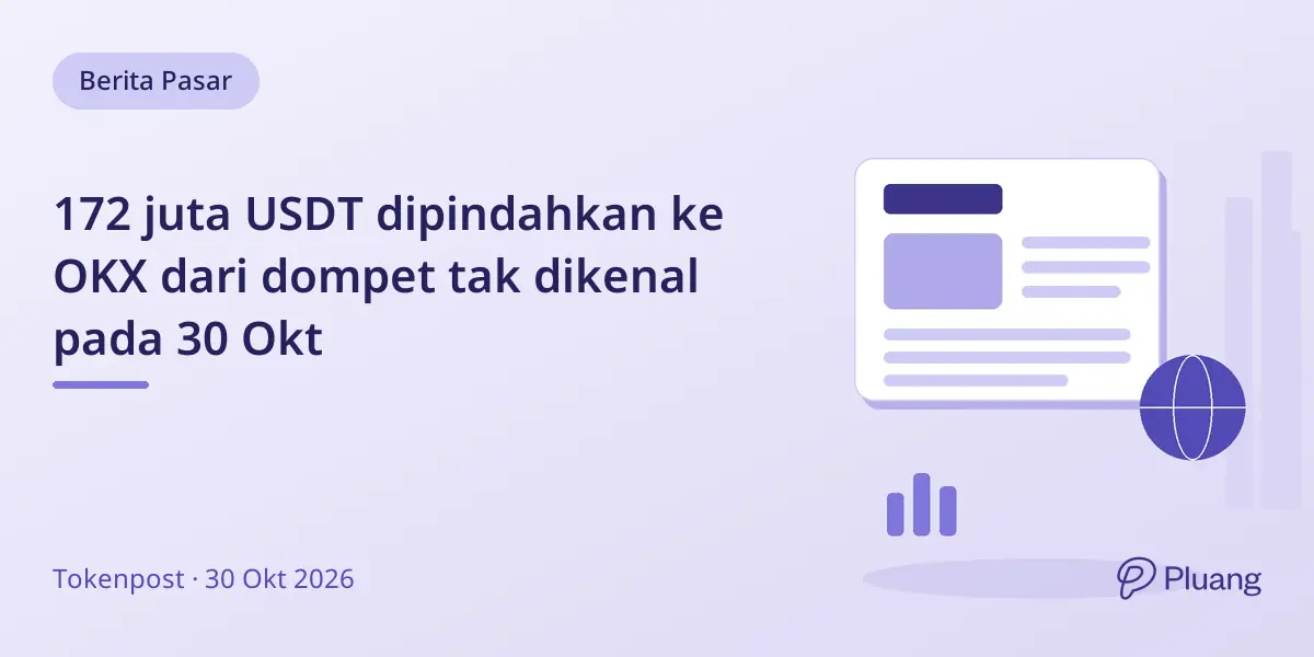 172 juta USDT dipindahkan ke OKX dari dompet tak dikenal pada 30 Okt