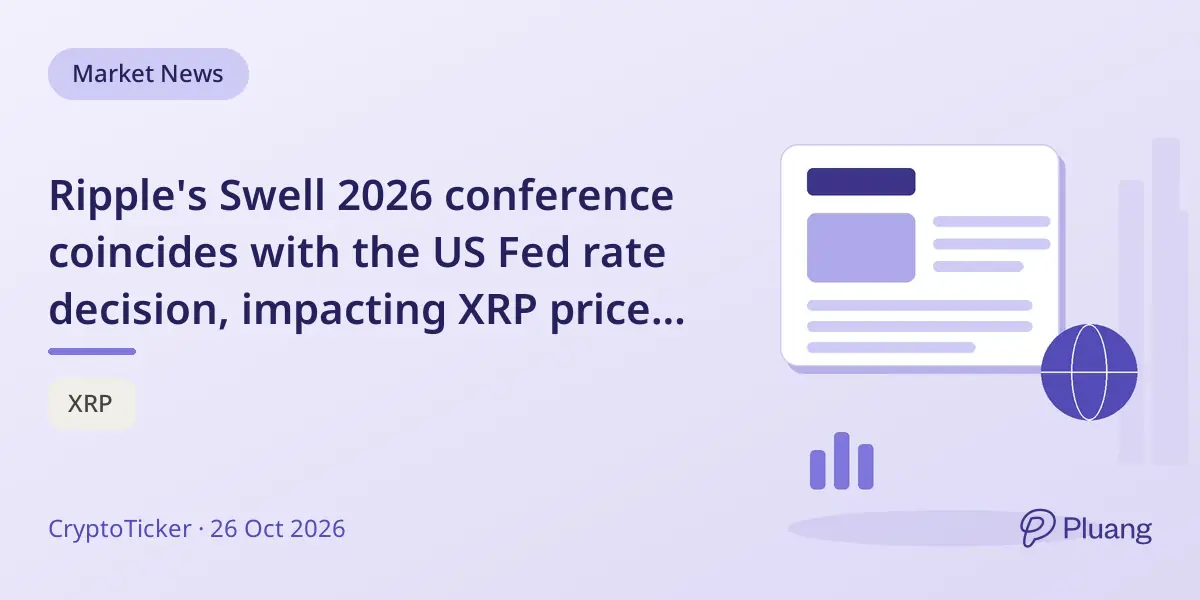 Ripple's Swell 2026 conference coincides with the US Fed rate decision, impacting XRP price movements.
