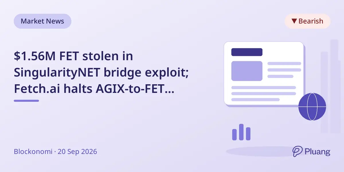 $1.56M FET stolen in SingularityNET bridge exploit; Fetch.ai halts AGIX-to-FET conversions for review