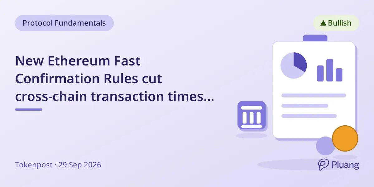 New Ethereum Fast Confirmation Rules cut cross-chain transaction times from 13 minutes to seconds.