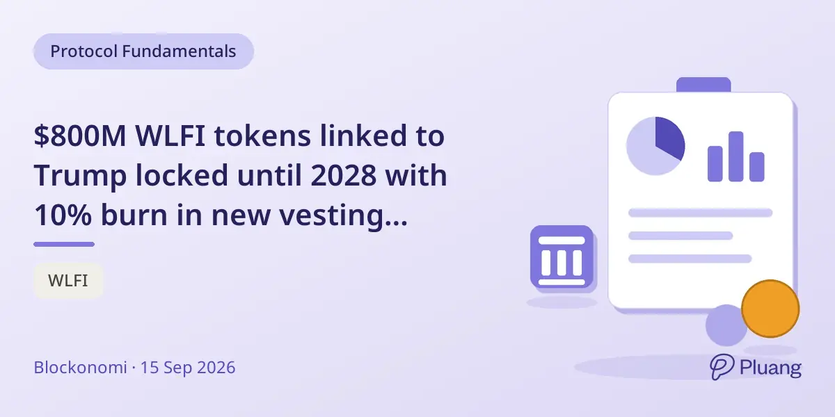 $800M WLFI tokens linked to Trump locked until 2028 with 10% burn in new vesting contract