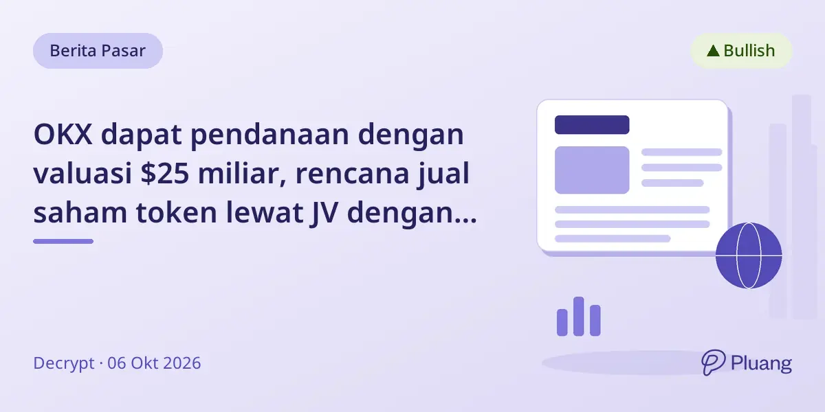 OKX dapat pendanaan dengan valuasi $25 miliar, rencana jual saham token lewat JV dengan ICE.