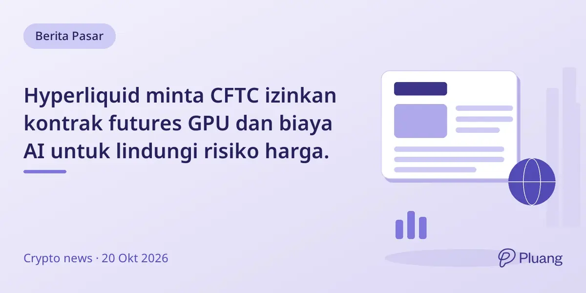 Hyperliquid minta CFTC izinkan kontrak futures GPU dan biaya AI untuk lindungi risiko harga.