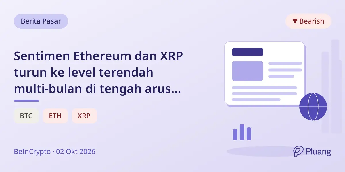 Sentimen Ethereum dan XRP turun ke level terendah multi-bulan di tengah arus keluar ETF dan sinyal pasar campuran.