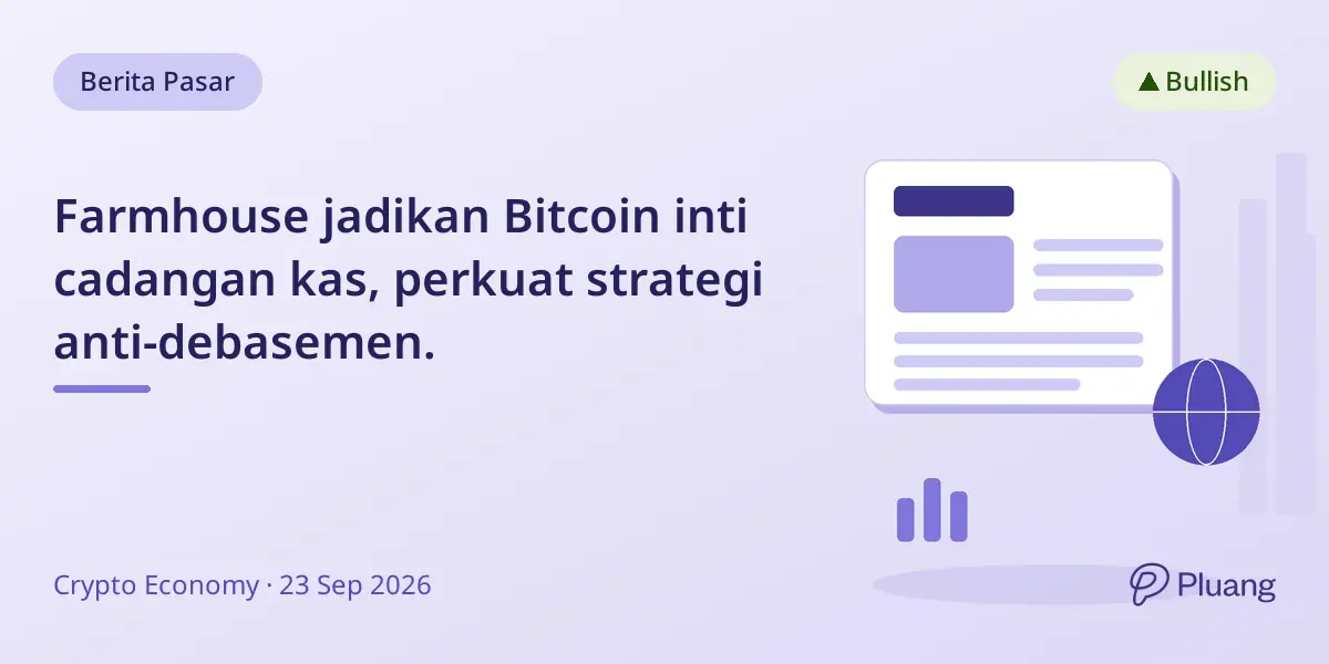 Farmhouse jadikan Bitcoin inti cadangan kas, perkuat strategi anti-debasemen.