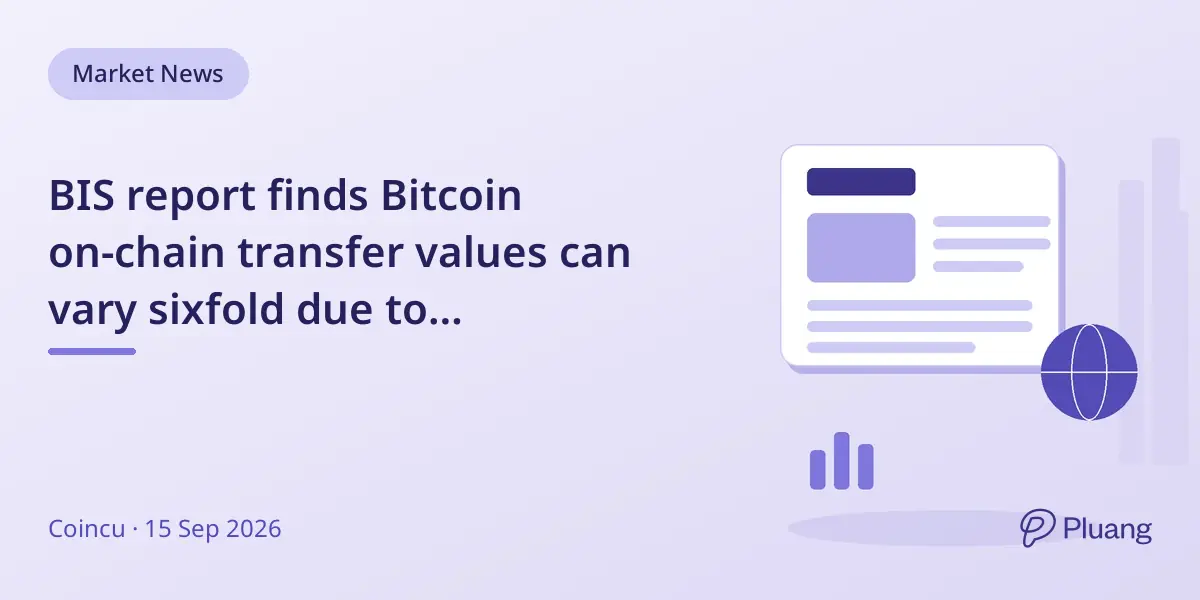 BIS report finds Bitcoin on-chain transfer values can vary sixfold due to measurement methods.