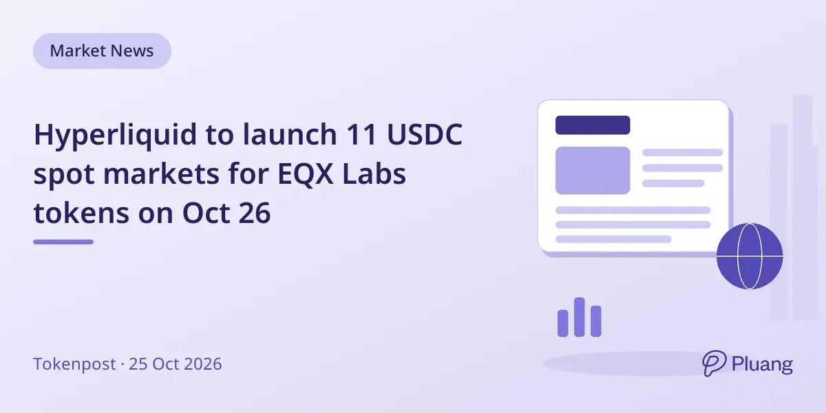 Hyperliquid to launch 11 USDC spot markets for EQX Labs tokens on Oct 26