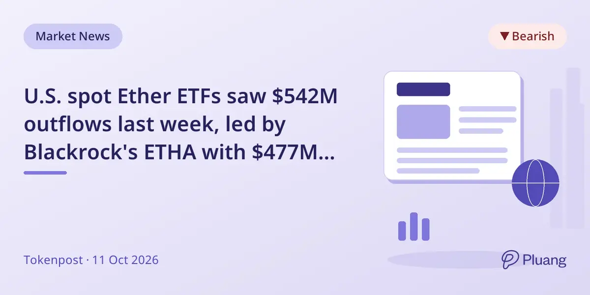 U.S. spot Ether ETFs saw $542M outflows last week, led by Blackrock's ETHA with $477M withdrawals.