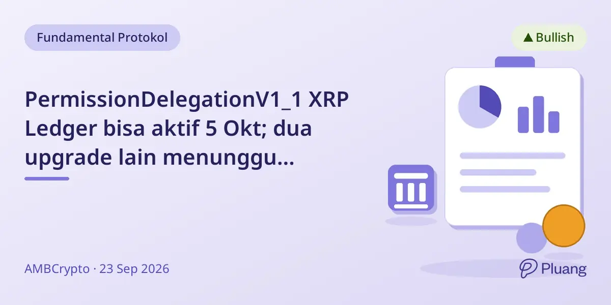 PermissionDelegationV1_1 XRP Ledger bisa aktif 5 Okt; dua upgrade lain menunggu persetujuan validator.
