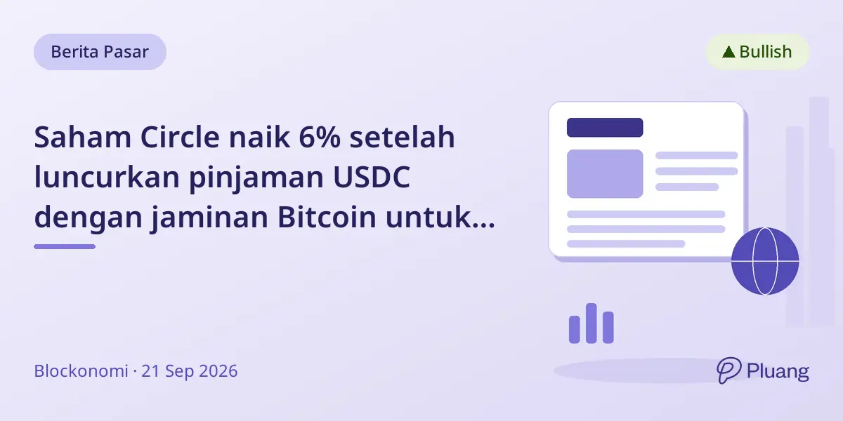 Saham Circle naik 6% setelah luncurkan pinjaman USDC dengan jaminan Bitcoin untuk institusi.