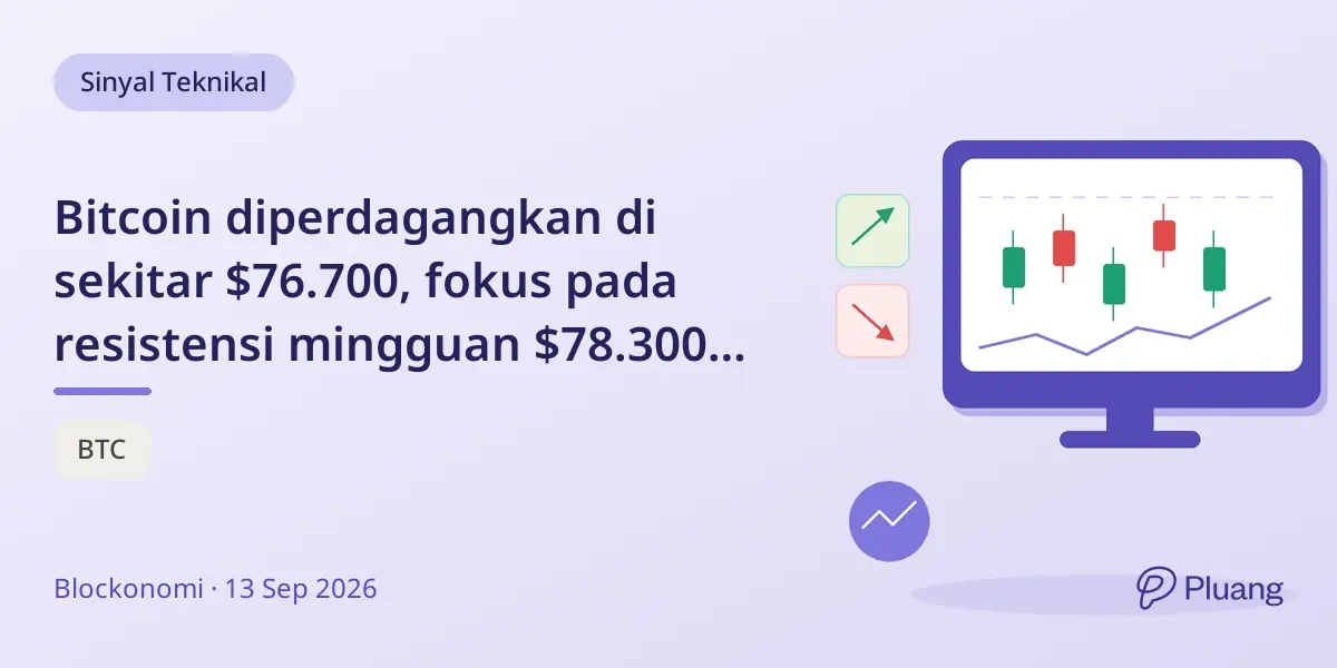 Bitcoin diperdagangkan di sekitar $76.700, fokus pada resistensi mingguan $78.300 untuk hindari pola bearish.