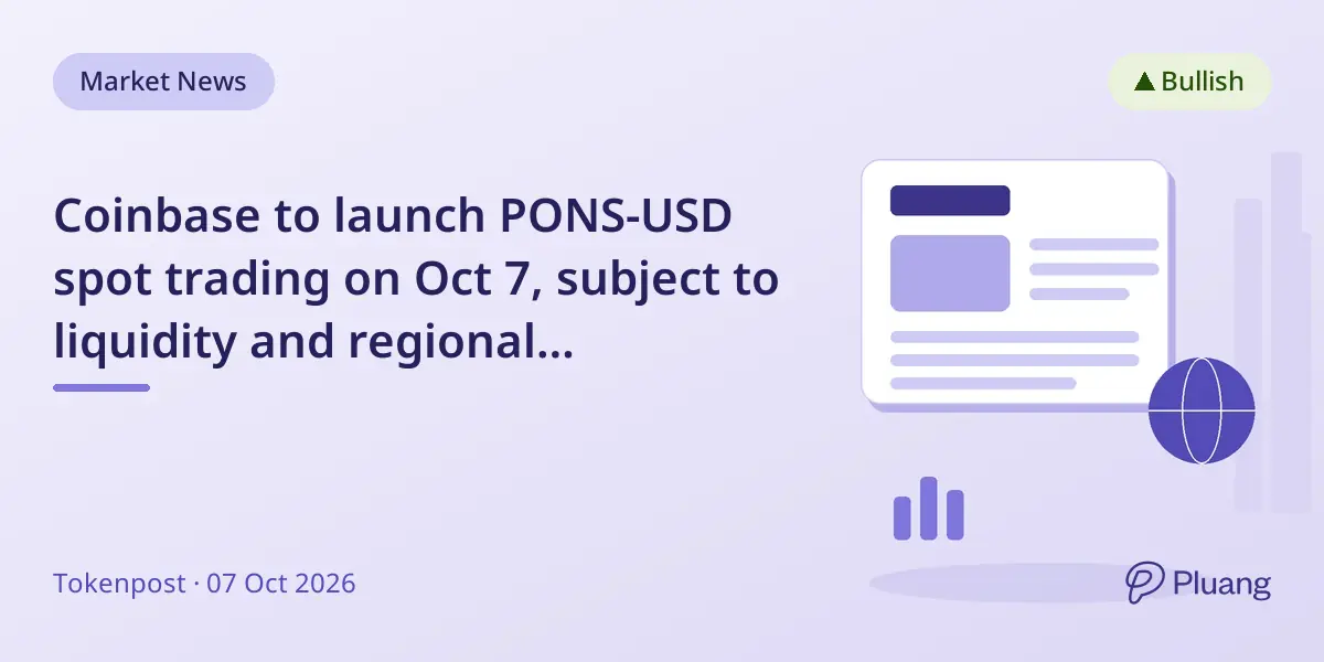 Coinbase to launch PONS-USD spot trading on Oct 7, subject to liquidity and regional availability.