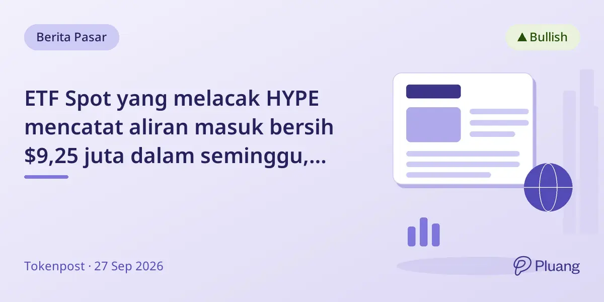 ETF Spot yang melacak HYPE mencatat aliran masuk bersih $9,25 juta dalam seminggu, total aset naik ke $502 juta.
