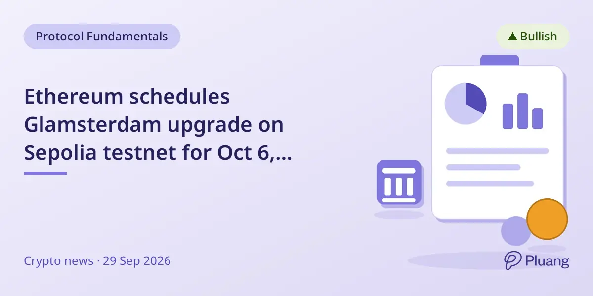 Ethereum schedules Glamsterdam upgrade on Sepolia testnet for Oct 6, prepping for future mainnet scaling.