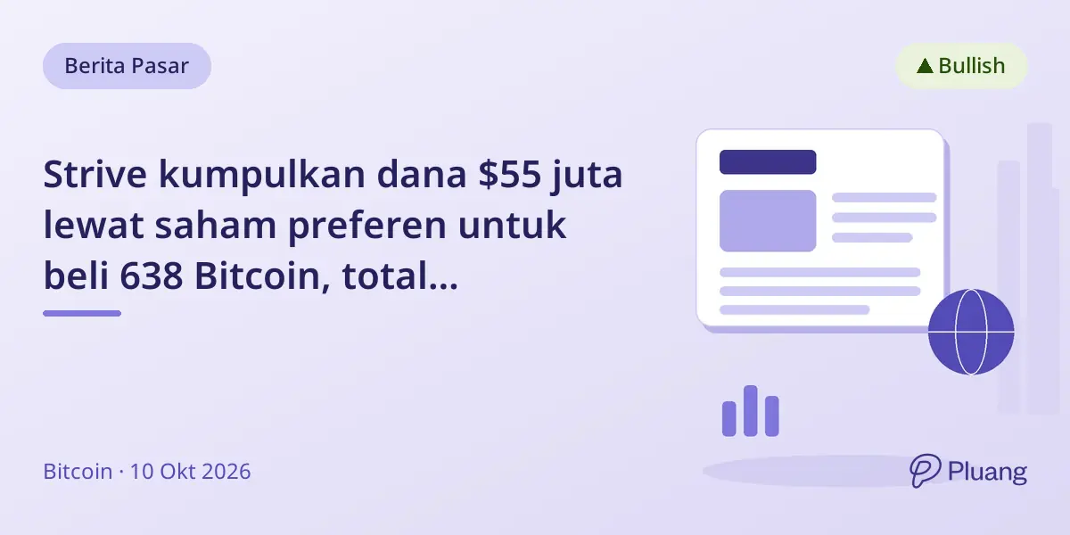 Strive kumpulkan dana $55 juta lewat saham preferen untuk beli 638 Bitcoin, total kepemilikan jadi 29.462 BTC.