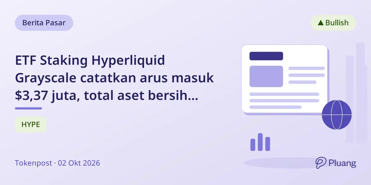 ETF Staking Hyperliquid Grayscale catatkan arus masuk $3,37 juta, total aset bersih $478 juta
