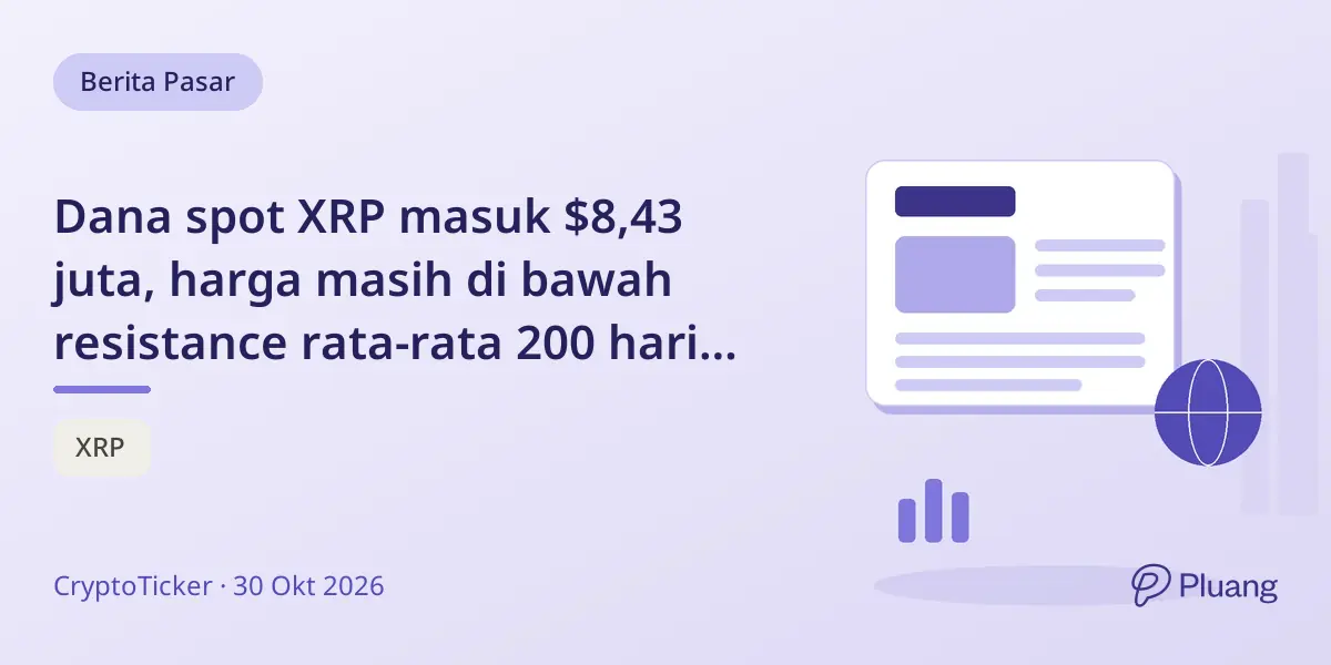 Dana spot XRP masuk $8,43 juta, harga masih di bawah resistance rata-rata 200 hari $1,2772
