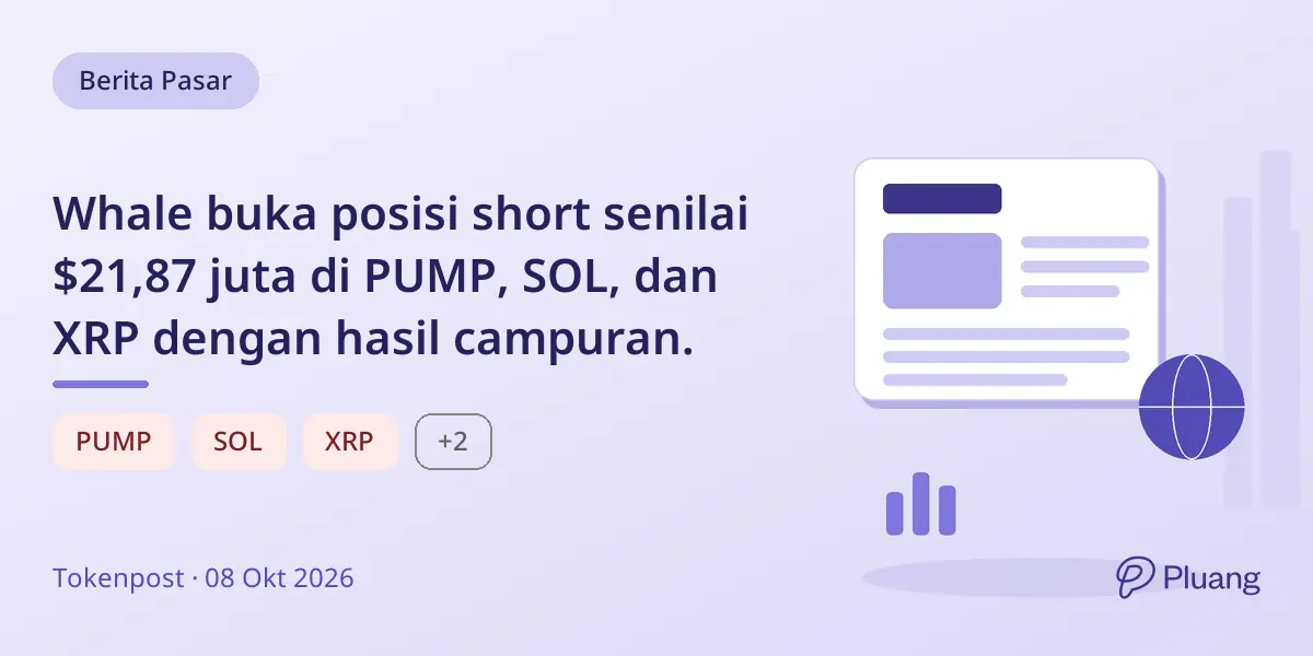 Whale buka posisi short senilai $21,87 juta di PUMP, SOL, dan XRP dengan hasil campuran.