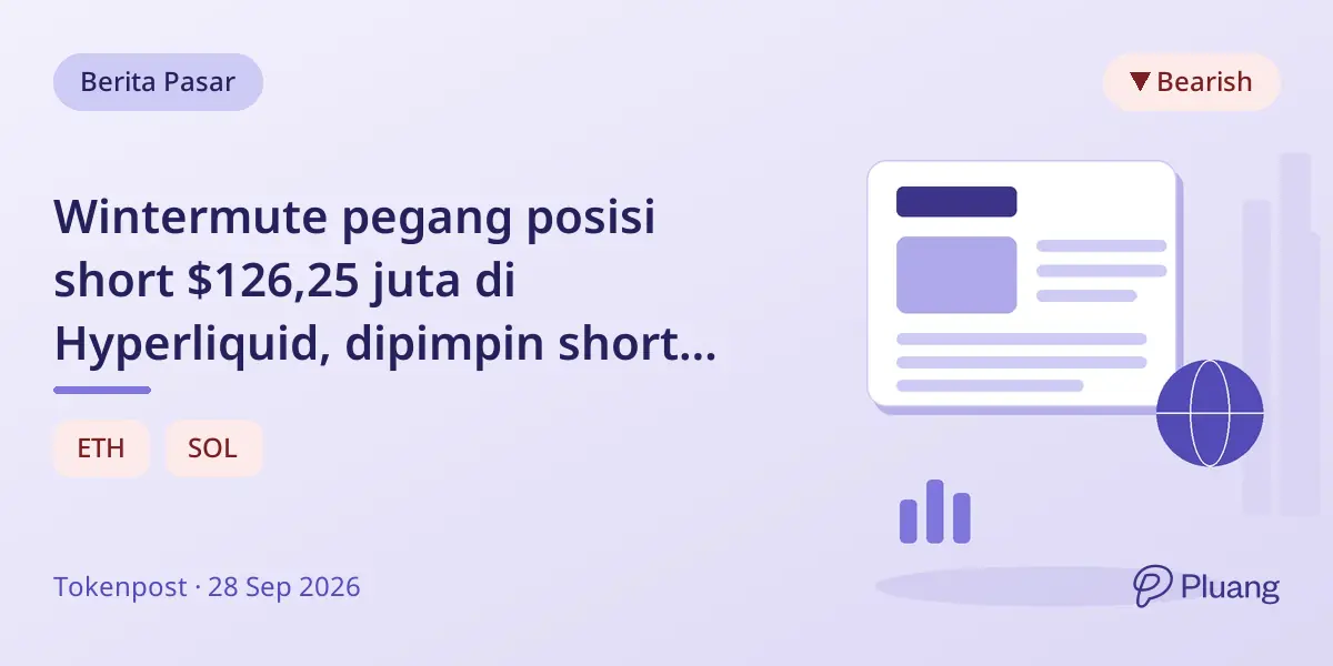 Wintermute pegang posisi short $126,25 juta di Hyperliquid, dipimpin short Ether $46,92 juta.