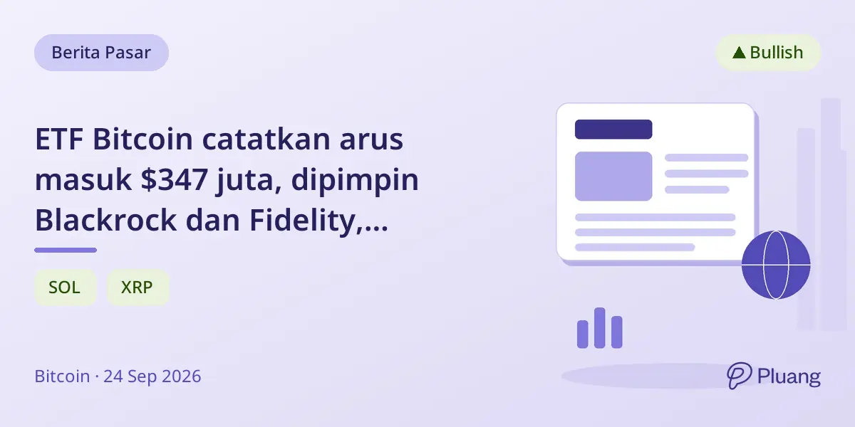 ETF Bitcoin catatkan arus masuk $347 juta, dipimpin Blackrock dan Fidelity, lanjutkan tren beli 5 hari.