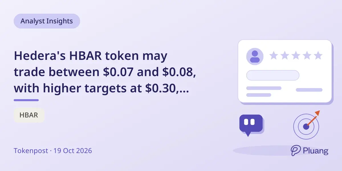 Hedera's HBAR token may trade between $0.07 and $0.08, with higher targets at $0.30, $0.60, and $1.