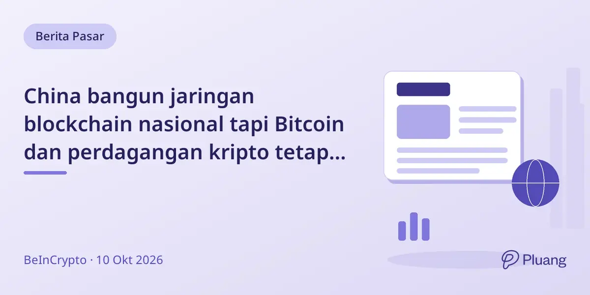 China bangun jaringan blockchain nasional tapi Bitcoin dan perdagangan kripto tetap dilarang.