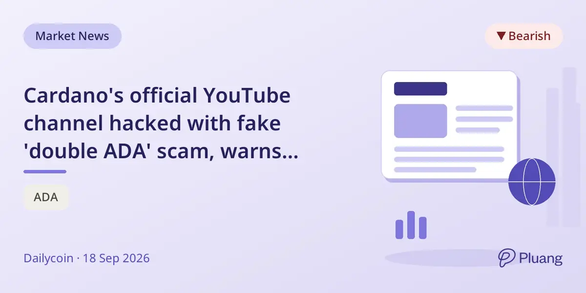 Cardano's official YouTube channel hacked with fake 'double ADA' scam, warns founder Charles Hoskinson.