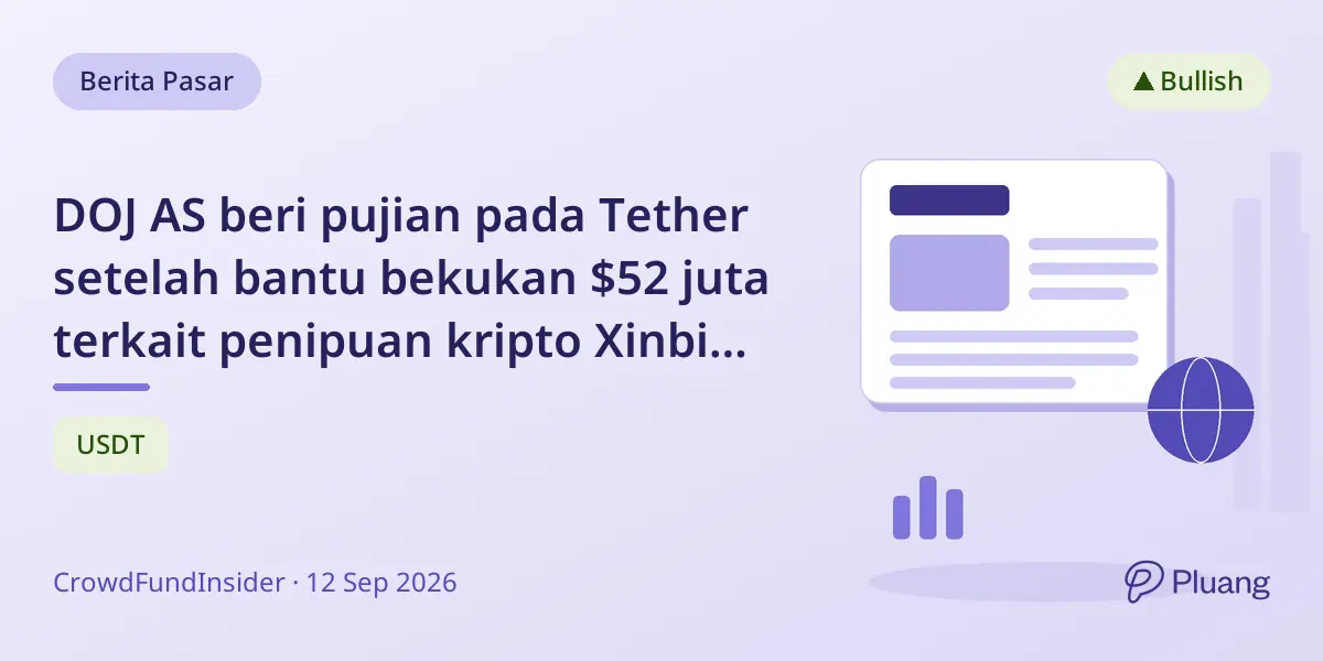 DOJ AS beri pujian pada Tether setelah bantu bekukan $52 juta terkait penipuan kripto Xinbi Guarantee