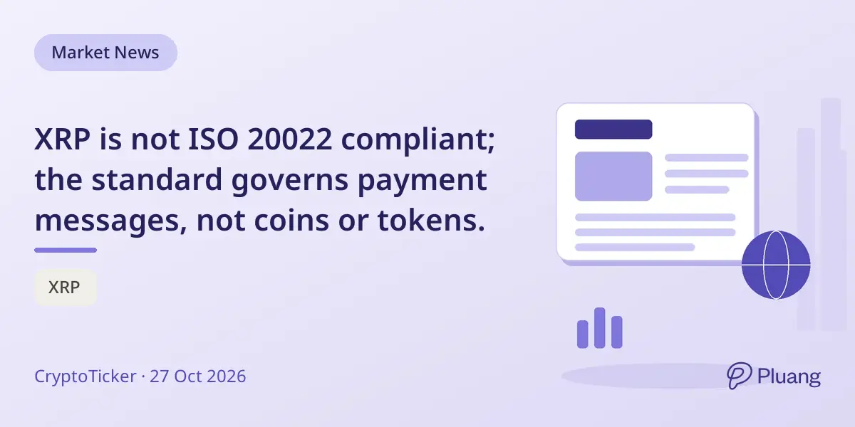 XRP is not ISO 20022 compliant; the standard governs payment messages, not coins or tokens.
