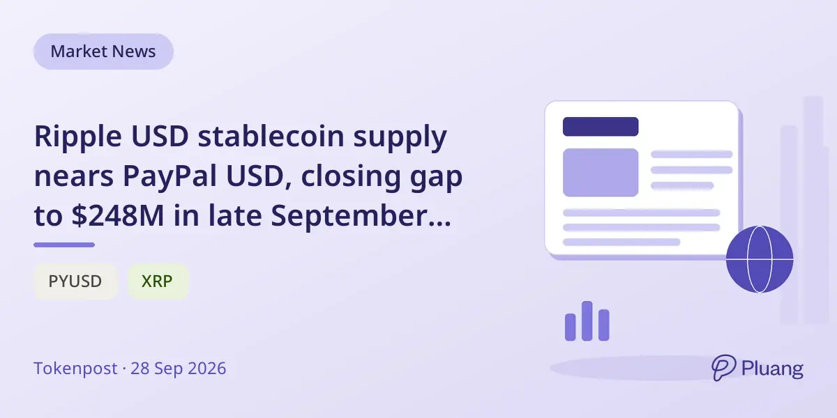 Ripple USD stablecoin supply nears PayPal USD, closing gap to $248M in late September 2026