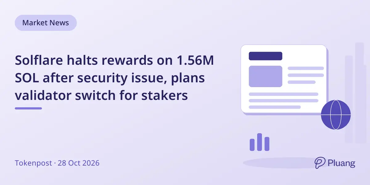 Solflare halts rewards on 1.56M SOL after security issue, plans validator switch for stakers