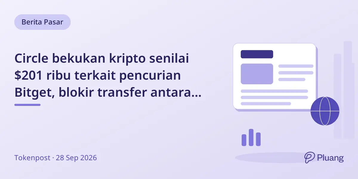Circle bekukan kripto senilai $201 ribu terkait pencurian Bitget, blokir transfer antara Noble dan Ethereum.