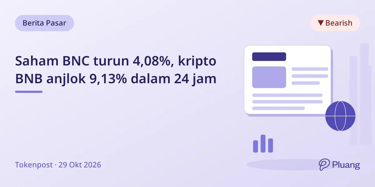 Saham BNC turun 4,08%, kripto BNB anjlok 9,13% dalam 24 jam